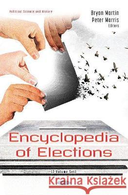 Encyclopedia of Elections (7 Volume Set) Bryan Martin   9781536190618 Nova Science Publishers Inc