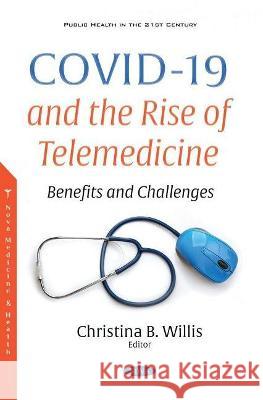 COVID-19 and the Rise of Telemedicine: Benefits and Challenges Christina B. Willis   9781536190816 Nova Science Publishers Inc