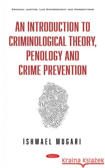 An Introduction to Criminological Theory, Penology and Crime Prevention Ishmael Mugari   9781536191011 Nova Science Publishers Inc