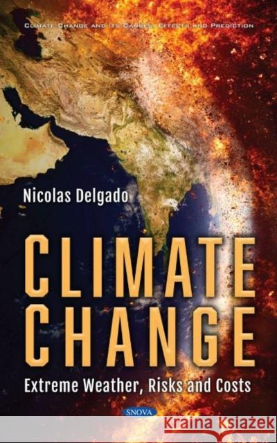 Climate Change: Extreme Weather, Risks and Costs Nicolas Delgado   9781536191134 Nova Science Publishers Inc