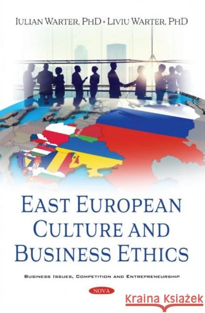 East European Culture and Business Ethics Iulian Warter   9781536191189 Nova Science Publishers Inc