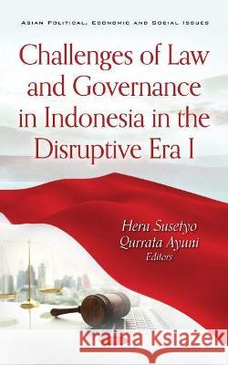 Challenges of Law and Governance in Indonesia in the Disruptive Era I Heru Susetyo   9781536191295 Nova Science Publishers Inc