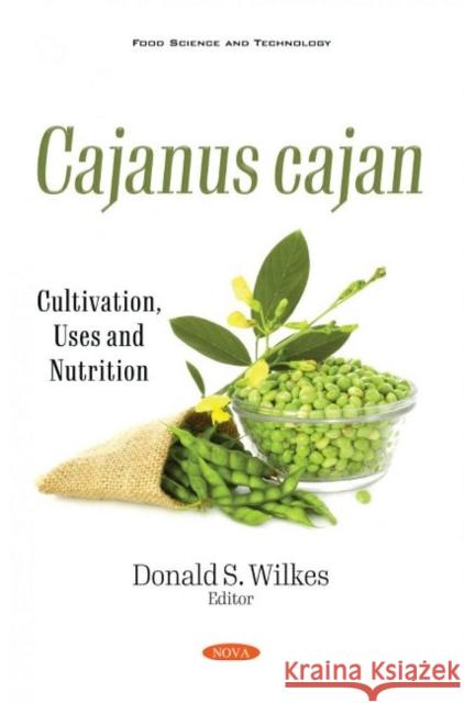 Cajanus cajan: Cultivation, Uses and Nutrition Donald S. Wilkes   9781536191349 Nova Science Publishers Inc