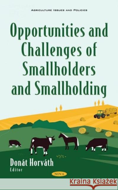 Opportunities and Challenges of Smallholders and Smallholding Donat Horvath   9781536191356 Nova Science Publishers Inc