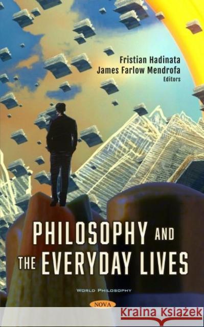 Philosophy and the Everyday Lives Fristian Hadinata   9781536191547 Nova Science Publishers Inc