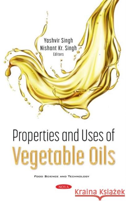 Properties and Uses of Vegetable Oils Yashvir Singh   9781536192070 Nova Science Publishers Inc