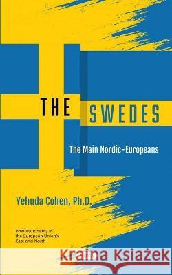 The Swedes: The Main Nordic-Europeans Yehuda Cohen   9781536192131