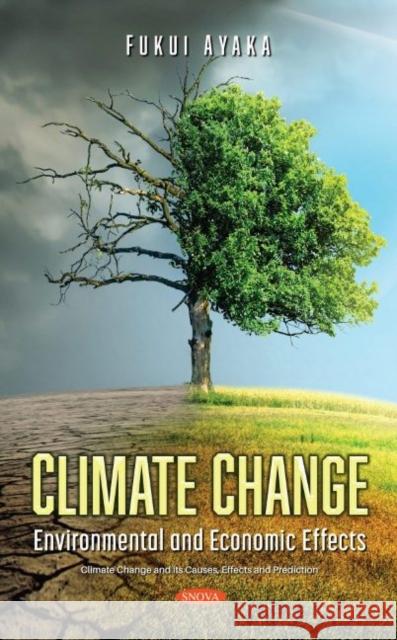 Climate Change: Environmental and Economic Effects Fukui Ayaka   9781536192391 Nova Science Publishers Inc