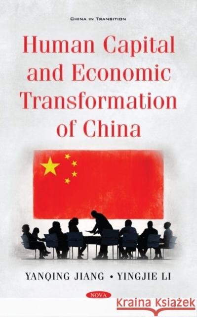 Human Capital and Economic Transformation of China Dr Yanqing Jiang   9781536192728