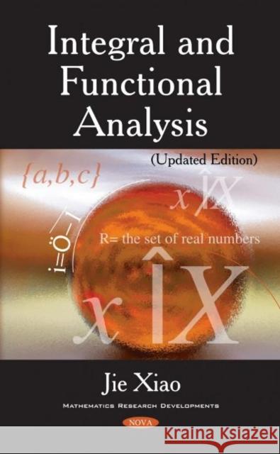 Integral and Functional Analysis (Updated Edition) Jie Xiao   9781536192803 Nova Science Publishers Inc