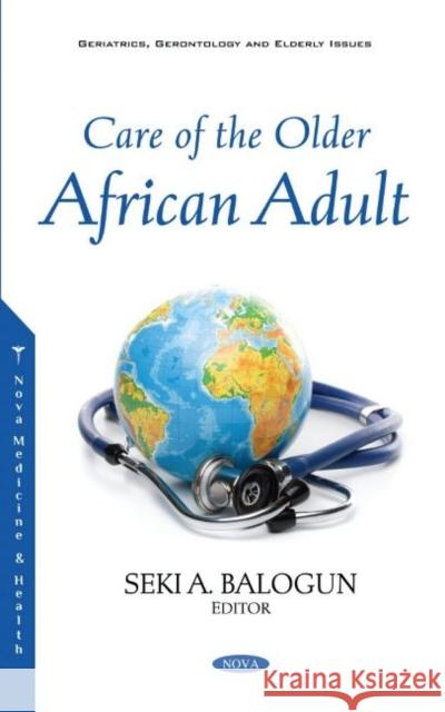 Care of the Older African Adult Seki A. Balogun   9781536192957