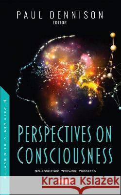 Perspectives on Consciousness Paul Dennison   9781536193237 Nova Science Publishers Inc