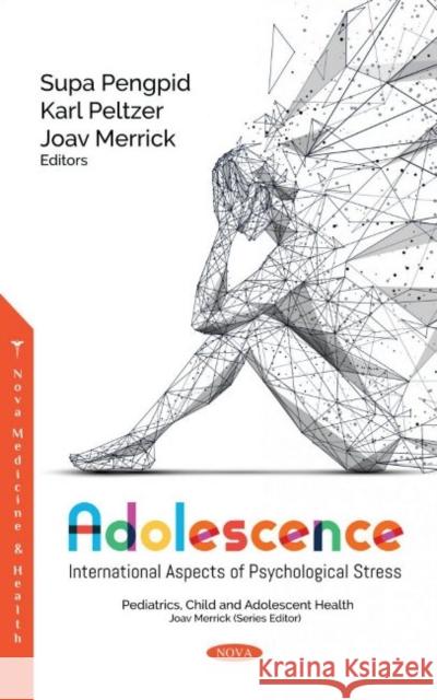 Adolescence: International Aspects of Psychological Stress Supa Pengpid   9781536193411 Nova Science Publishers Inc