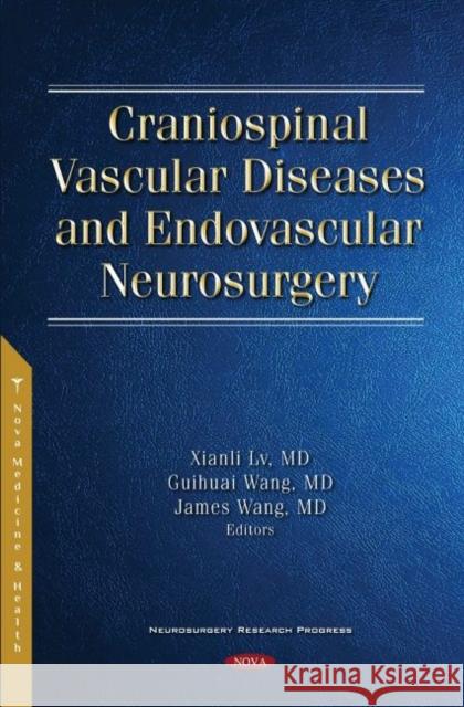 Craniospinal Vascular Diseases and Endovascular Neurosurgery Xianli Lv   9781536193428 Nova Science Publishers Inc