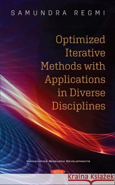 Optimized Iterative Methods with Applications in Diverse Disciplines Regmi Regmi   9781536193510 Nova Science Publishers Inc