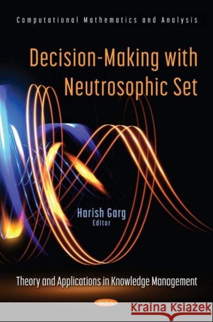 Decision-Making with Neutrosophic Set: Theory and Applications in Knowledge Management Harish Garg   9781536194197 Nova Science Publishers Inc