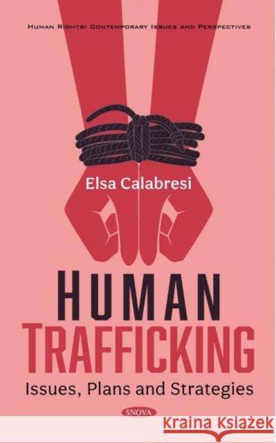 Human Trafficking: Issues, Plans and Strategies Elsa Calabresi   9781536194494 Nova Science Publishers Inc