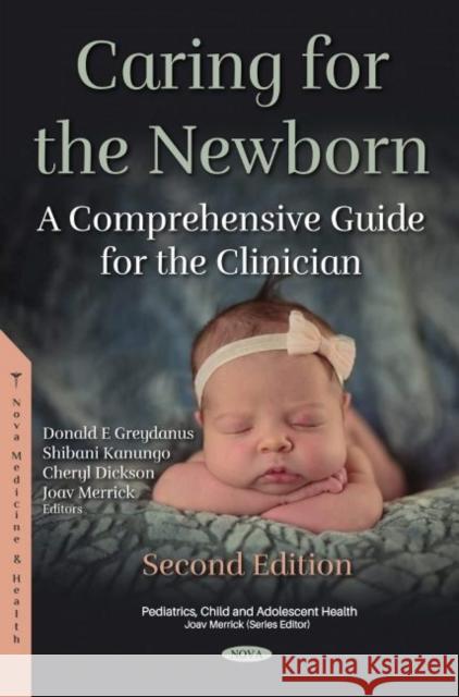 Caring for the Newborn: A Comprehensive Guide for the Clinician. Second Edition Donald E Greydanus, MD   9781536194623 Nova Science Publishers Inc