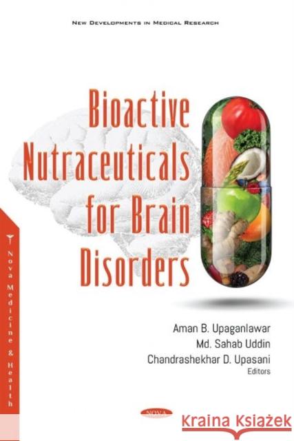 Bioactive Nutraceuticals for Brain Disorders Aman B. Upaganlawar   9781536194630