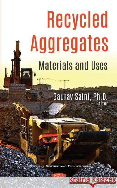 Recycled Aggregates: Materials and Uses Gaurav Saini   9781536194852 Nova Science Publishers Inc