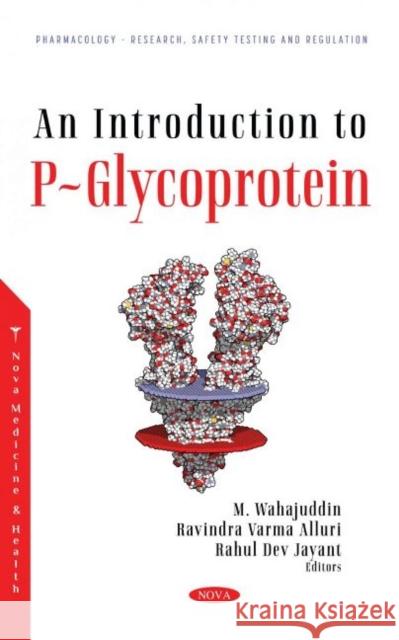 An Introduction to P-Glycoprotein M. Wahajuddin   9781536194883 Nova Science Publishers Inc