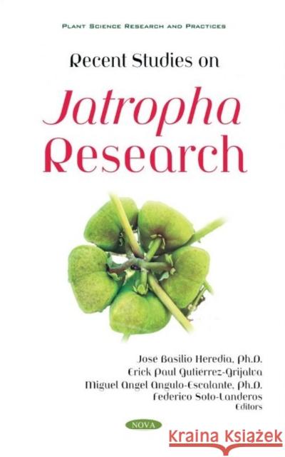 Recent Studies on Jatropha Research Jose Basilio Heredia   9781536194944