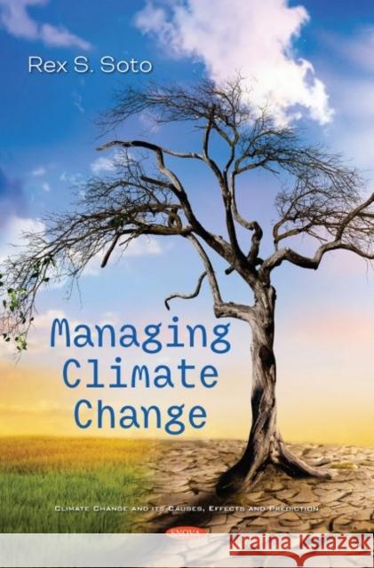 Managing Climate Change Rex S. Soto   9781536194968 Nova Science Publishers Inc