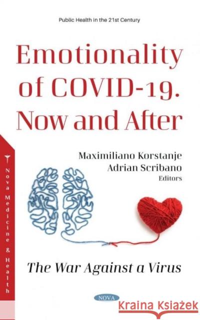 Emotionality of COVID-19. Now and After: The War Against a Virus Maximiliano Korstanje   9781536195347