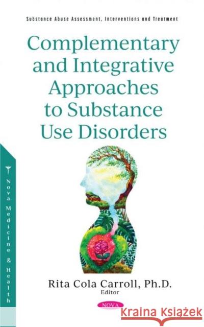Complementary and Integrative Approaches to Substance Use Disorders Rita Cola Carroll 9781536195453