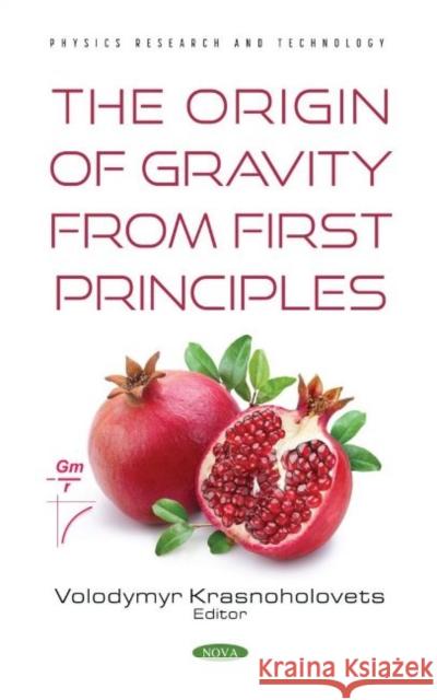 The Origin of Gravity From the First Principles Volodymyr Krasnoholovets   9781536195668 Nova Science Publishers Inc