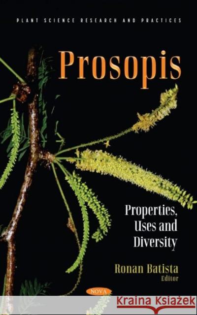 Prosopis: Properties, Uses and Diversity Ronan Batista   9781536195927 Nova Science Publishers Inc