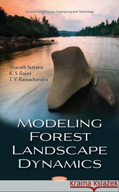 Modeling Forest Landscape Dynamics Bharath Setturu   9781536195941 Nova Science Publishers Inc