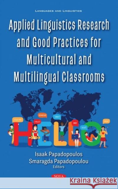 Applied Linguistics Research and Good Practices for Multicultural and Multilingual Classrooms Isaak Papadopoulos   9781536196115 Nova Science Publishers Inc