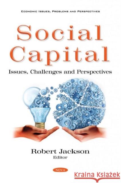 Social Capital: Issues, Challenges and Perspectives Robert Jackson   9781536196221 Nova Science Publishers Inc
