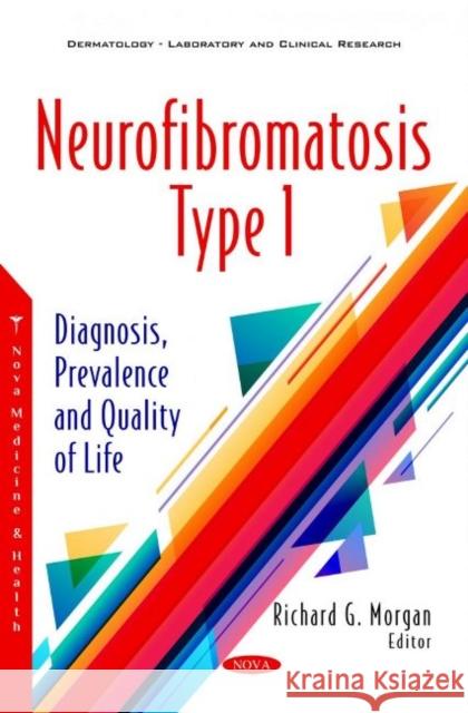 Neurofibromatosis Type 1: Diagnosis, Prevalence and Quality of Life Richard G. Morgan   9781536196269 Nova Science Publishers Inc