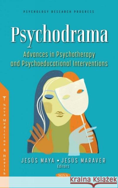 Psychodrama: Advances in Psychotherapy and Psychoeducational Interventions Jesus Maya   9781536196832 Nova Science Publishers Inc