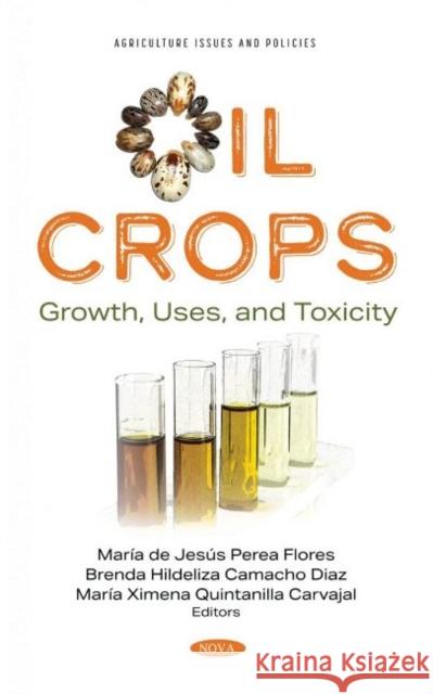 Oil Crops: Growth, Uses, and Toxicity Maria de Jesus Perea Flores   9781536197082