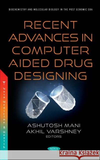 Recent Advances in Computer Aided Drug Designing Ashutosh Mani, PhD   9781536197396 Nova Science Publishers Inc