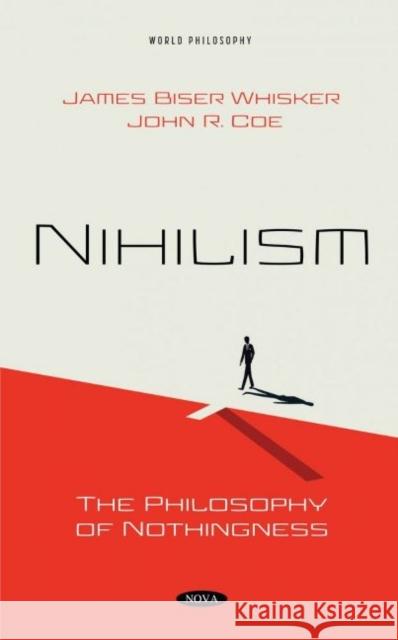 Nihilism: The Philosophy of Nothingness James Biser Whisker   9781536197419 Nova Science Publishers Inc
