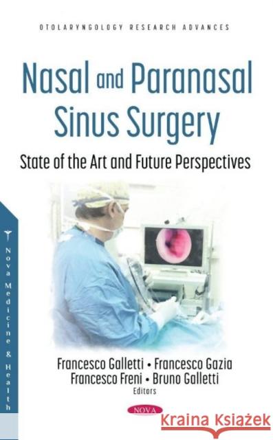 Nasal and Paranasal Sinus Surgery: State of the Art and Future Perspectives Francesco Gazia   9781536197440 Nova Science Publishers Inc