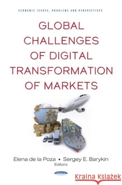 Global Challenges of Digital Transformation of Markets Elena de la Poza   9781536197549 Nova Science Publishers Inc