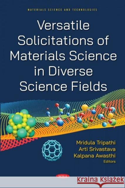Versatile Solicitations of Materials Science in Diverse Science Fields Mridula Tripathi   9781536197631 Nova Science Publishers Inc
