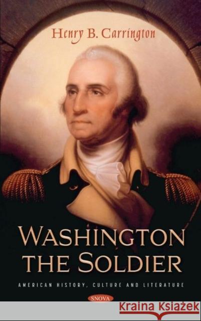 Washington the Soldier Henry B. Carrington   9781536198157 Nova Science Publishers Inc