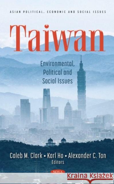 Taiwan: Environmental, Political and Social Issues Caleb M. Clark   9781536198379 Nova Science Publishers Inc