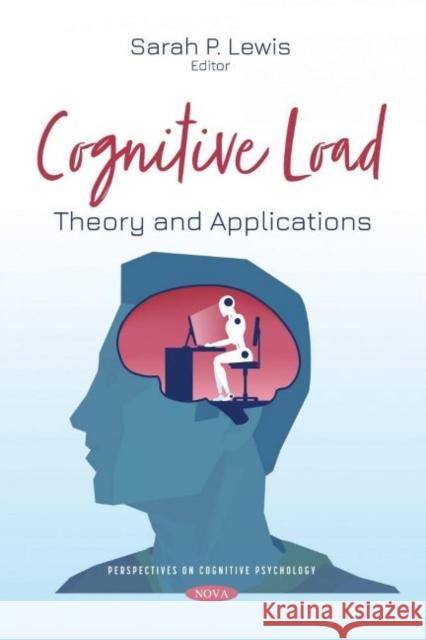 Cognitive Load: Theory and Applications Sarah P. Lewis   9781536198423 Nova Science Publishers Inc