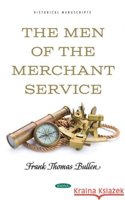 The Men of the Merchant Service Frank Thomas Bullen   9781536198867 