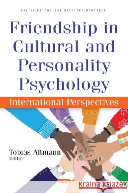 Friendship in Cultural and Personality Psychology: International Perspectives Tobias Altmann   9781536198911 Nova Science Publishers Inc