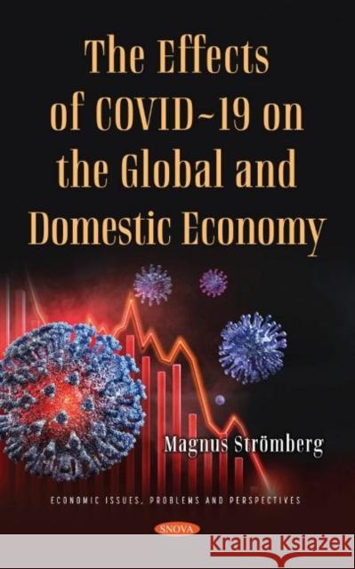 The Effects of COVID-19 on the Global and Domestic Economy Victoria M. Petrova   9781536199529 Nova Science Publishers Inc