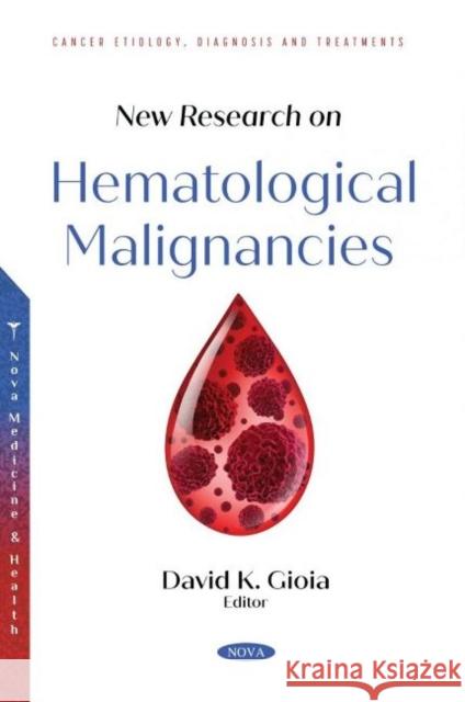 New Research on Hematological Malignancies David K. Gioia   9781536199550 Nova Science Publishers Inc