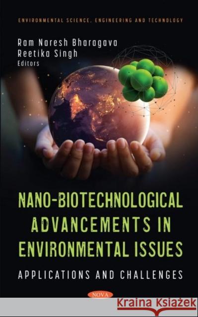 Nano-Biotechnological Advancements in Environmental Issues: Applications and Challenges Ram Naresh Bharagava   9781536199758 Nova Science Publishers Inc